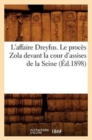 Image for L&#39;Affaire Dreyfus. Le Proces Zola Devant La Cour d&#39;Assises de la Seine (Ed.1898)