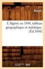 Image for L&#39;Algerie En 1848, Tableau Geographique Et Statistique.(Ed.1848)