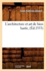 Image for L&#39;Architecture Et Art de Bien Bastir, (?d.1553)