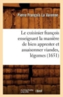 Image for Le Cuisinier Francois Enseignant La Maniere de Bien Apprester Et Assaisonner Viandes, Legumes (1651)