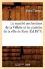 Image for Le March? Aux Bestiaux de la Villette Et Les Abattoirs de la Ville de Paris (?d.1873)