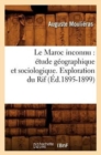 Image for Le Maroc Inconnu: ?tude G?ographique Et Sociologique. Exploration Du Rif (?d.1895-1899)