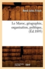 Image for Le Maroc, G?ographie, Organisation, Politique, (?d.1895)