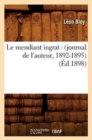 Image for Le Mendiant Ingrat: (Journal de l&#39;Auteur, 1892-1895) (?d.1898)