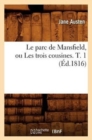 Image for Le Parc de Mansfield, Ou Les Trois Cousines. T. 1 (?d.1816)