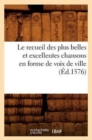 Image for Le Recueil Des Plus Belles Et Excellentes Chansons En Forme de Voix de Ville (Ed.1576)