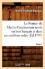 Image for Le Roman de Merlin-l&#39;Enchanteur Remis En Bon Francais Et Dans Un Meilleur Ordre. Tome 1 (Ed.1797)