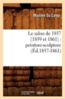 Image for Le Salon de 1857 [1859 Et 1861]: Peinture-Sculpture (Ed.1857-1861)