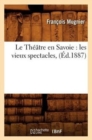 Image for Le Th??tre En Savoie: Les Vieux Spectacles, (?d.1887)