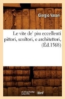 Image for Le Vite De&#39; Piu Eccellenti Pittori, Scultori, E Architettori, (?d.1568)