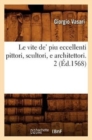 Image for Le Vite De&#39; Piu Eccellenti Pittori, Scultori, E Architettori. 2 (?d.1568)