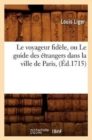 Image for Le Voyageur Fid?le, Ou Le Guide Des ?trangers Dans La Ville de Paris, (?d.1715)