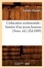 Image for L&#39;?ducation Sentimentale: Histoire d&#39;Un Jeune Homme (Nouv. ?d.) (?d.1889)