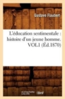 Image for L&#39;?ducation Sentimentale: Histoire d&#39;Un Jeune Homme. Vol1 (?d.1870)