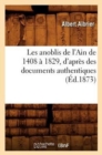 Image for Les Anoblis de l&#39;Ain de 1408 A 1829, d&#39;Apres Des Documents Authentiques, (Ed.1873)