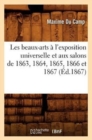 Image for Les Beaux-Arts ? l&#39;Exposition Universelle Et Aux Salons de 1863, 1864, 1865, 1866 Et 1867 (?d.1867)