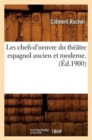 Image for Les Chefs-d&#39;Oeuvre Du Theatre Espagnol Ancien Et Moderne. (Ed.1900)