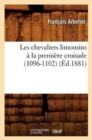 Image for Les Chevaliers Limousins ? La Premi?re Croisade (1096-1102) (?d.1881)