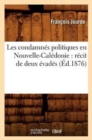 Image for Les Condamn?s Politiques En Nouvelle-Cal?donie: R?cit de Deux ?vad?s (?d.1876)