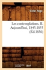 Image for Les Contemplations. II. Aujourd&#39;hui, 1843-1855 (?d.1856)