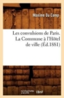 Image for Les Convulsions de Paris. La Commune A l&#39;Hotel de Ville (Ed.1881)