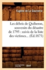 Image for Les D?bris de Quiberon, Souvenirs Du D?sastre de 1795: Suivis de la Liste Des Victimes (?d.1875)