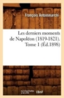 Image for Les Derniers Moments de Napol?on (1819-1821). Tome 1 (?d.1898)