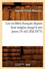 Image for Les ex-libris fran?ais depuis leur origine jusqu&#39;? nos jours (N ?d) (?d.1875)