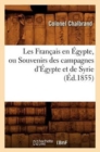 Image for Les Francais En Egypte, Ou Souvenirs Des Campagnes d&#39;Egypte Et de Syrie (Ed.1855)