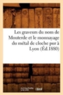 Image for Les Graveurs Du Nom de Mouterde Et Le Monnayage Du Metal de Cloche Pur A Lyon, (Ed.1880)
