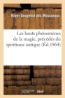 Image for Les Hauts Ph?nom?nes de la Magie, Pr?c?d?s Du Spiritisme Antique (?d.1864)