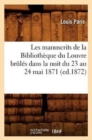 Image for Les Manuscrits de la Biblioth?que Du Louvre Br?l?s Dans La Nuit Du 23 Au 24 Mai 1871 (Ed.1872)