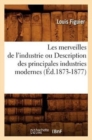 Image for Les Merveilles de l&#39;Industrie Ou Description Des Principales Industries Modernes (?d.1873-1877)