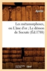Image for Les Metamorphoses, Ou l&#39;Ane d&#39;Or Le Demon de Socrate (Ed.1788)