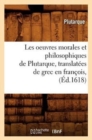 Image for Les oeuvres morales et philosophiques de Plutarque, translatees de grec en francois, (Ed.1618)