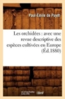 Image for Les Orchidees: Avec Une Revue Descriptive Des Especes Cultivees En Europe (Ed.1880)