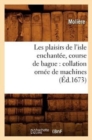 Image for Les Plaisirs de l&#39;Isle Enchant?e, Course de Bague: Collation Orn?e de Machines (?d.1673)