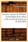 Image for Les Prix: Aper?u de l&#39;Histoire ?conomique de la Valeur Et Du Revenu de la Terre En Fr, (?d.1893)