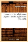 Image for Les Races Et Les Religions En Alg?rie: ?tudes Alg?riennes (?d.1894)