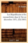 Image for Les Republicains Et Les Monarchistes Dans Le Var En Decembre 1851, (Ed.1883)