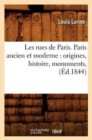 Image for Les Rues de Paris. Paris Ancien Et Moderne: Origines, Histoire, Monuments, (Ed.1844)