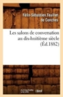 Image for Les Salons de Conversation Au Dix-Huiti?me Si?cle (?d.1882)