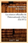 Image for Les Seances Officielles de l&#39;Internationale A Paris (Ed.1872)