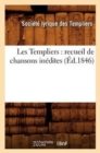 Image for Les Templiers: Recueil de Chansons Inedites (Ed.1846)