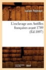 Image for L&#39;Esclavage Aux Antilles Francaises Avant 1789 (Ed.1897)