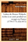 Image for Lettres de Horace Walpole, ?crites ? Ses Amis Pendant Ses Voyages En France (1739-1775) (?d.1872)