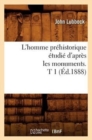 Image for L&#39;Homme Pr?historique ?tudi? d&#39;Apr?s Les Monuments. T 1 (?d.1888)
