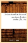 Image for L&#39;Industrie Et l&#39;Art Decoratif Aux Deux Derniers Siecles (Ed.18e)