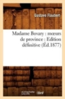 Image for Madame Bovary: Moeurs de Province: Edition D?finitive (?d.1877)