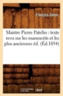 Image for Maistre Pierre Patelin: Texte Revu Sur Les Manuscrits Et Les Plus Anciennes Ed. (Ed.1854)